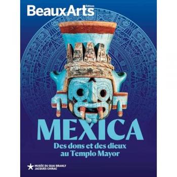 Mexica. des dons et des dieux au templo mayor: AU MUSEE DU QUAI BRANLY JACQUES CHIRAC