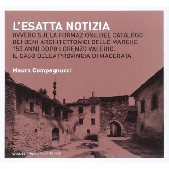L'esatta notizia. Ovvero sulla formazione del catalogo dei beni architettonici delle Marche 153 anni dopo Lorenzo Valerio. Il caso della provincia di Macerata