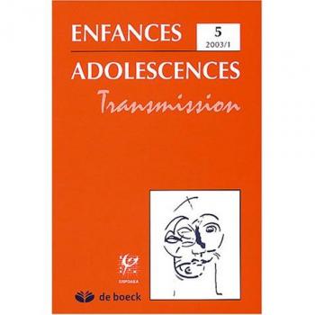 Enfance Adolescence, Tome 5, 2003 / 1 : Transmission