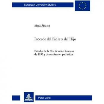 Procede del Padre y del Hijo: Estudio de la Clarificación Romana de 1995 y de sus fuentes patrísticas