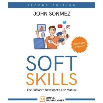 Soft Skills: The Software Developer's Life Manual