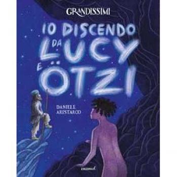 Io discendo da Lucy e Otzi. Ediz. a colori