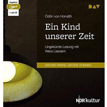 Horváth, Ödön von Ein Kind Unserer Zeit: Ungekürzte Lesung Mit Wera Liessem (1 Mp3-Cd)