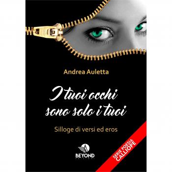 I tuoi occhi sono solo i tuoi. Silloge di versi ed eros