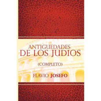 Antiguedades de Los Judios (Completo) / Jewish Antiques (Spanish Edition)