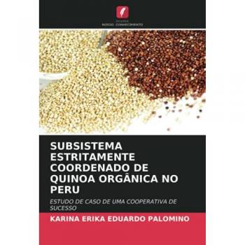 SUBSISTEMA ESTRITAMENTE COORDENADO DE QUINOA ORGÂNICA NO PERU: ESTUDO DE CASO DE UMA COOPERATIVA DE SUCESSO