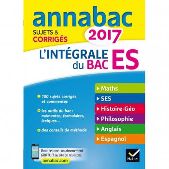 Annales Annabac 2017 L'intégrale Bac ES: sujets et corrigés en maths, SES, histoire-géographie, philosophie et langues