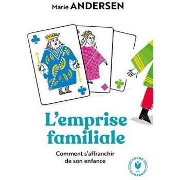 L'emprise familiale: Comment s affranchir de son enfance