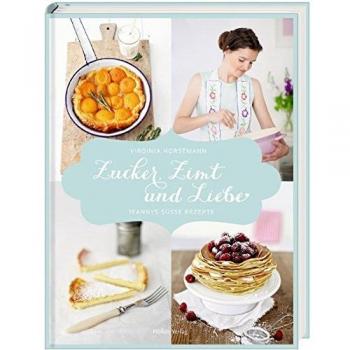 Zucker, Zimt und Liebe: Jeannys süße Rezepte