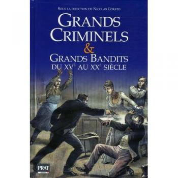 Grands criminels et Grands bandits du Xve au XXe siècle