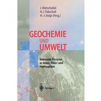 Geochemie und Umwelt: Relevante Prozesse in Atmo-, Pedo