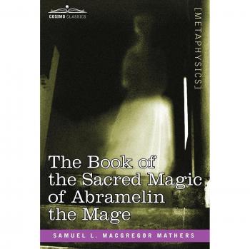 The Book of the Sacred Magic of Abramelin the Mage