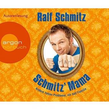 Schmitz' Mama: Andere haben Probleme, ich hab' Familie