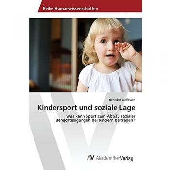 Kindersport und soziale Lage: Was kann Sport zum Abbau sozialer Benachteiligungen bei Kindern beitragen?