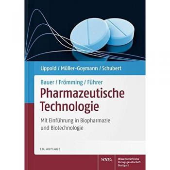 Bauer/Frömming/Führer Pharmazeutische Technologie: Mit Einführung in Biopharmazie und Biotechnologie