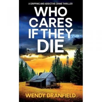 Who Cares if They Die: A totally gripping and jaw-dropping crime thriller (Dean Matheson)