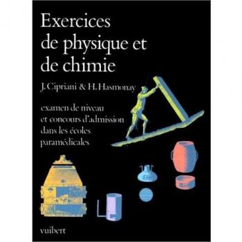 EXERCICES DE PHYSIQUE ET CHIMIE. : Examen de niveau et concours d'admission dans les écoles paramédicales