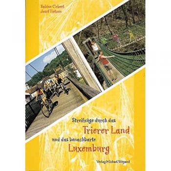 Streifzüge durch das Trierer Land und das benachbarte Luxemburg
