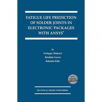 Fatigue Life Prediction of Solder Joints in Electronic Packages with Ansys(r)