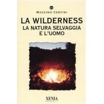 La wilderness. La natura selvaggia e l'uomo
