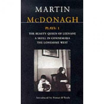 McDonagh Plays : 1: The Beauty Queen of Leenane; A Skull in Connemara; The Lonesome West