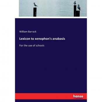 Lexicon to xenophon's anabasis: For the use of schools