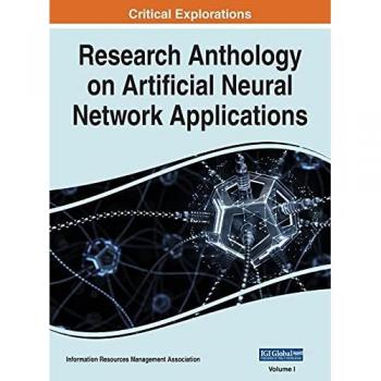 Research Anthology on Artificial Neural Network Applications, VOL 1
