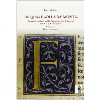 «Di qua» e «di là da' monti». Sguardi italiani sulla Francia e sui francesi tra XV e XVI secolo