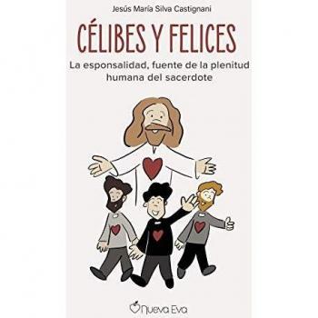 Célibes y Felices: La esponsalidad, fuente de la plenitud humana del sacerdote