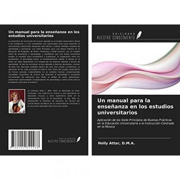 Un manual para la enseñanza en los estudios universitarios: Aplicación de los Siete Principios de Buenas Prácticas en la Educación Universitaria a la Instrucción Centrada en la Música