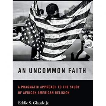 Uncommon Faith: A Pragmatic Approach to the Study of African American Religion (George H. Shriver Lecture Series in Religion in American History, Band 8)