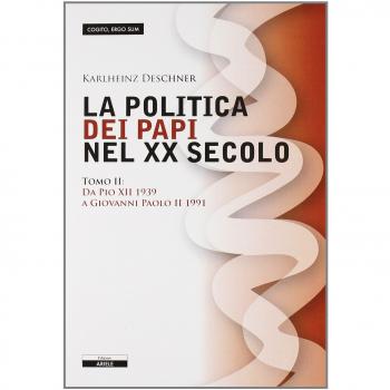 La politica dei papi nel XX sec.. Da Pio XII (1939) a Giovanni Paolo II (1991) (Vol. 2)