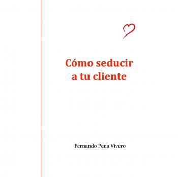 Cómo seducir a tu cliente