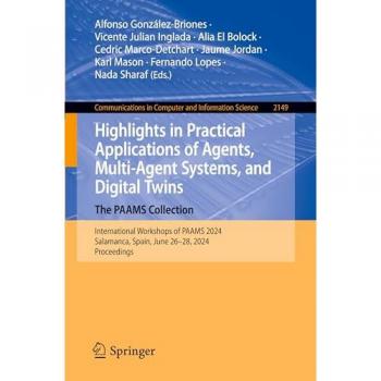 Highlights in Practical Applications of Agents, Multi-Agent Systems, and Digital Twins: The PAAMS Collection