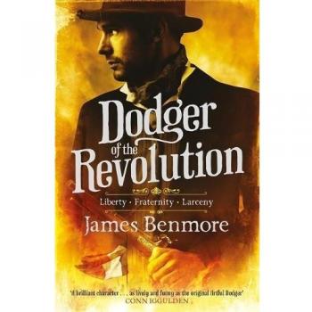 Dodger of the Revolution Hardcover James Benmore