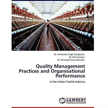 Quality Management Practices and Organisational Performance: in the Indian Textile Industry