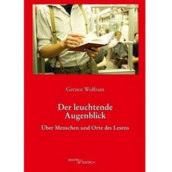 Der leuchtende Augenblick: Über Menschen und Orte des Lesens