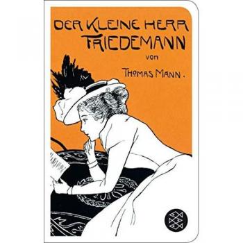 Thomas Mann Der Kleine Herr Friedemann: Erzählung (Fischer Taschenbibliothek)