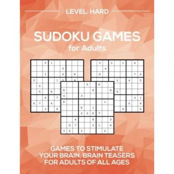 Sudoku Games for Adults Level: Hard: Games to Stimulate Your Brain, Brain Teasers for Adults of all Ages (Sudoku Puzzles for Adults, Band 3)