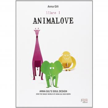 Animalove. Anna Gili's soul design. How the magic world of Anna Gili was born. Ediz. italiana e inglese (Vol. 1)
