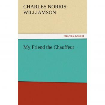 My Friend the Chauffeur (TREDITION CLASSICS)
