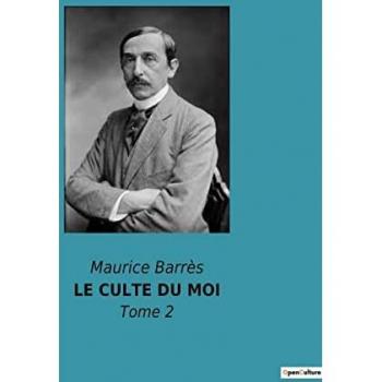 Barrès, Maurice: LE CULTE DU MOI