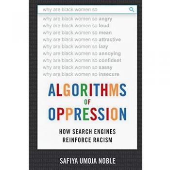 Algorithms of Oppression: How Search Engines Reinforce Racism