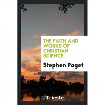 The faith and works of Christian science