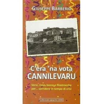 C'era una volta cannilevaru. Versi, rime, bozze e filastrocche per... sorridere in tempo di crisi