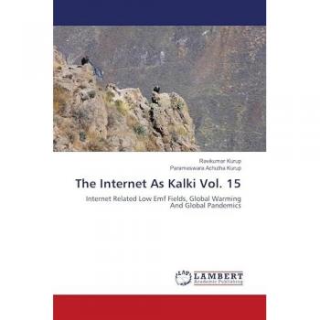 The Internet As Kalki Vol. 15: Internet Related Low Emf Fields, Global Warming And Global Pandemics