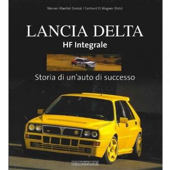 LANCIA DELTA HF INTEGRALE. STORIA DI UN'AUTO DI SUCCESSO. EDIZ. ILLUSTRATA -