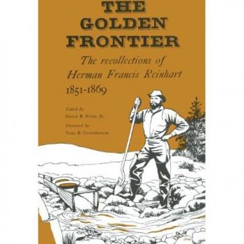 The Golden Frontier: The Recollections of Herman Francis Reinhart, 1851-1869 (Personal Narratives of the West)