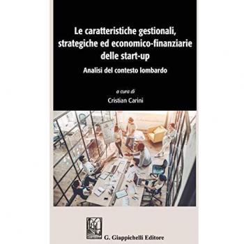 Le caratteristiche gestionali, strategiche ed economico-finanziarie delle start-up. Analisi del contesto lombardo