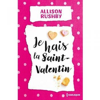 Je hais la Saint-Valentin: Le meilleur de la chick-lit dans cette comédie fraîche et romantique